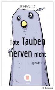 Tote Tauben nerven nicht