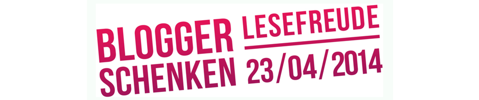 Welttag des Buches oder: „Blogger schenken Lesefreude“