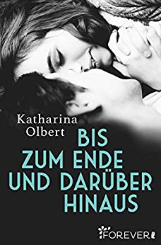 Rezension: „Bis zum Ende und darüber hinaus“ von Katharina Olbert