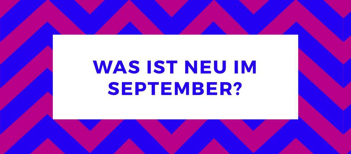 Was ist neu im September?