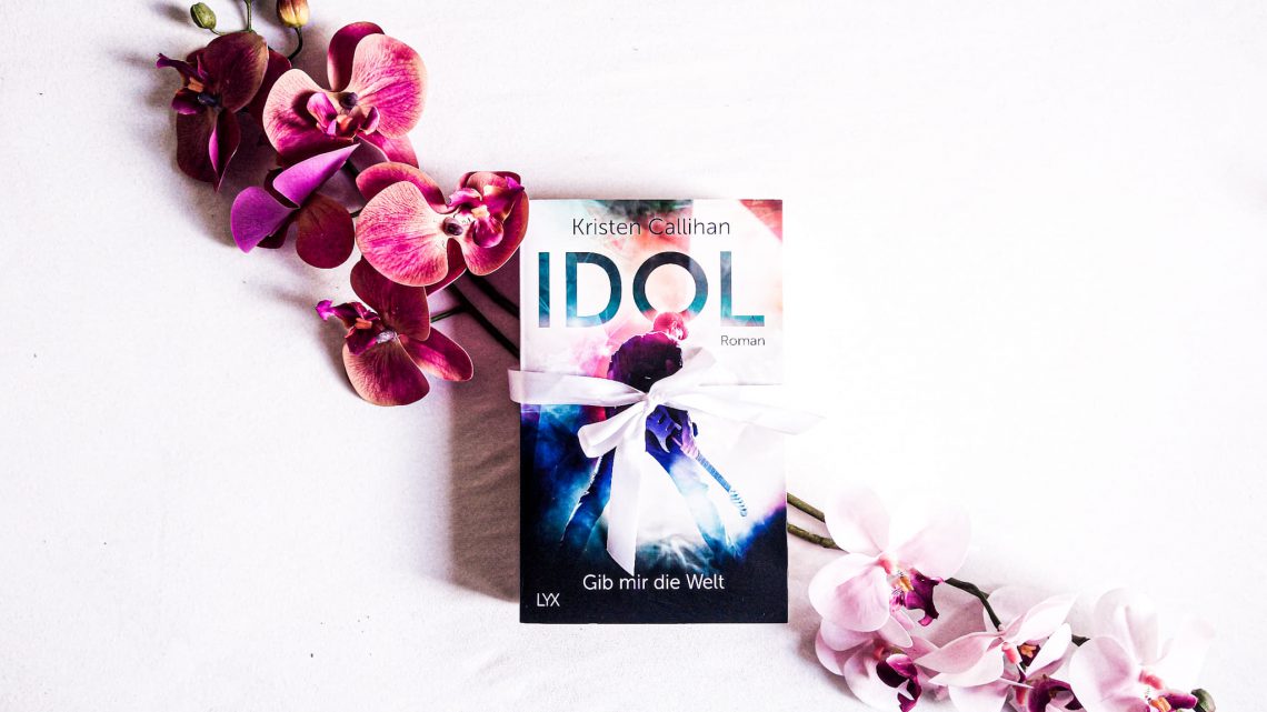 Rezension: »Idol – Gib mir die Welt« (VIP-Reihe, Band 1) von Kristen Gallihan