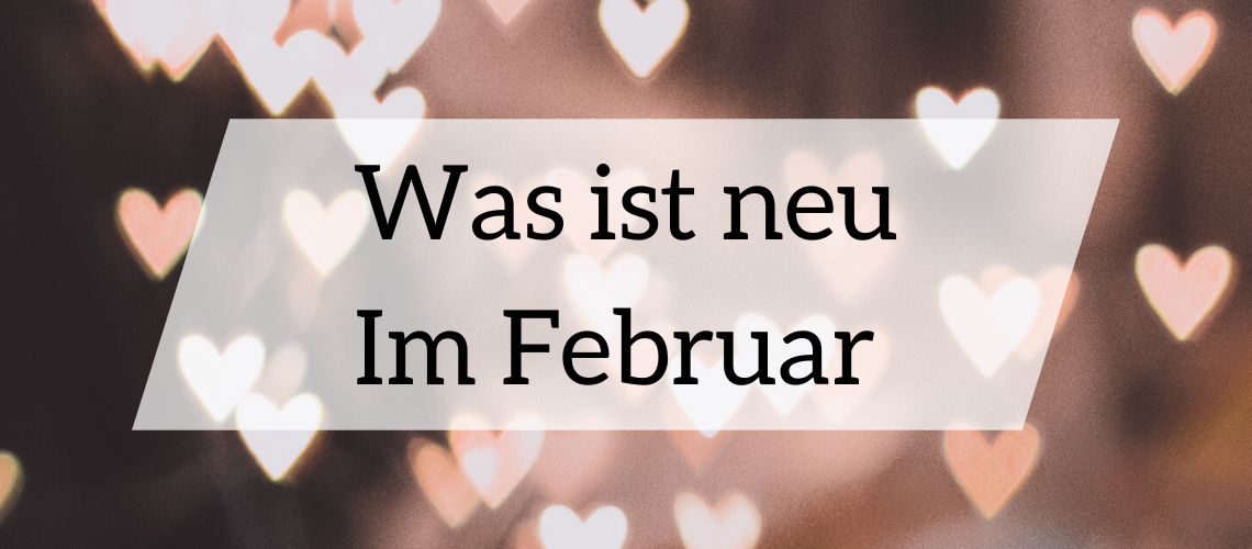 Was ist neu im Februar