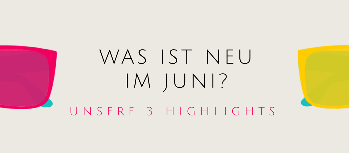 Was ist neu im Juni?